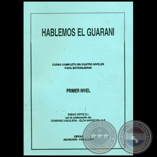 HABLEMOS EL GUARANÍ - PRIMER NIVEL - Con la colaboración de DOMINGO AGUILERA - Año 1995